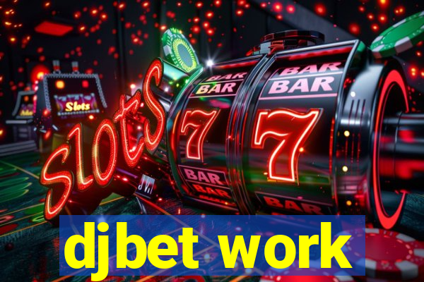 djbet work